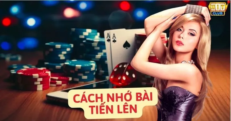 Cách nhớ bài Tiến lên miền Nam hiệu quả để trở thành cao thủ