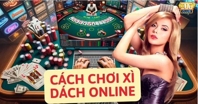 Cách chơi Xì Dách Online: Chiến Thắng Ngay Hôm Nay 🔥