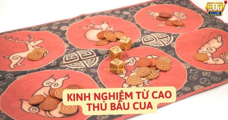 Kinh nghiệm từ các cao thủ chơi bầu cua