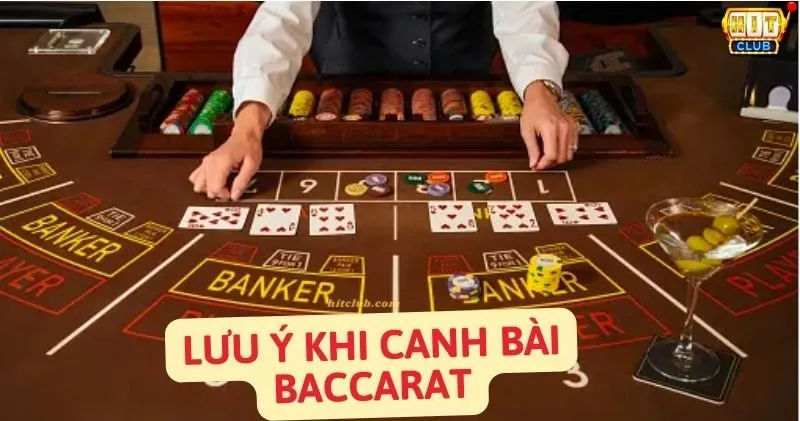 Lưu ý quan trọng khi áp dụng kỹ thuật canh bài Baccarat